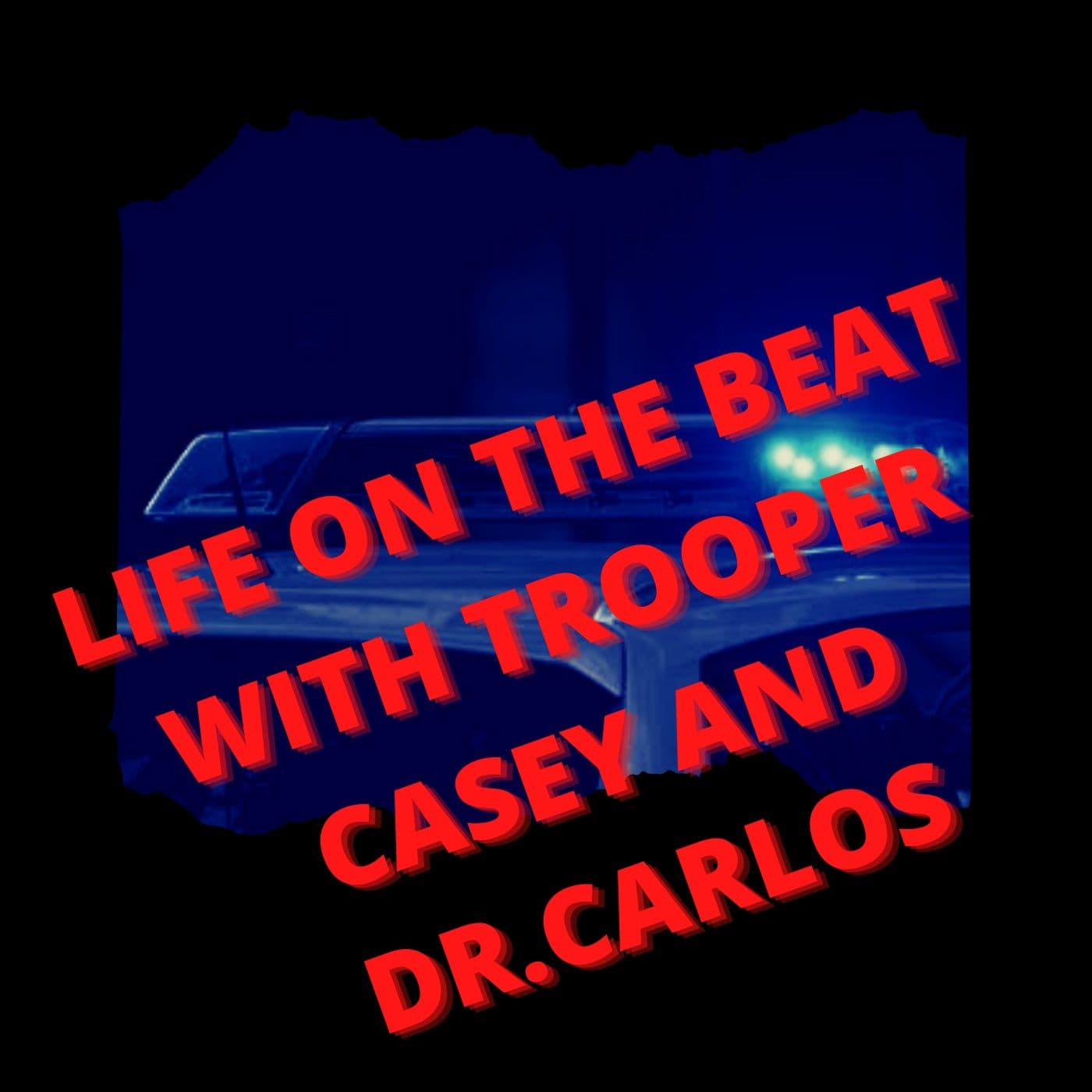 Life on the beat with Trooper Casey - Podcasts