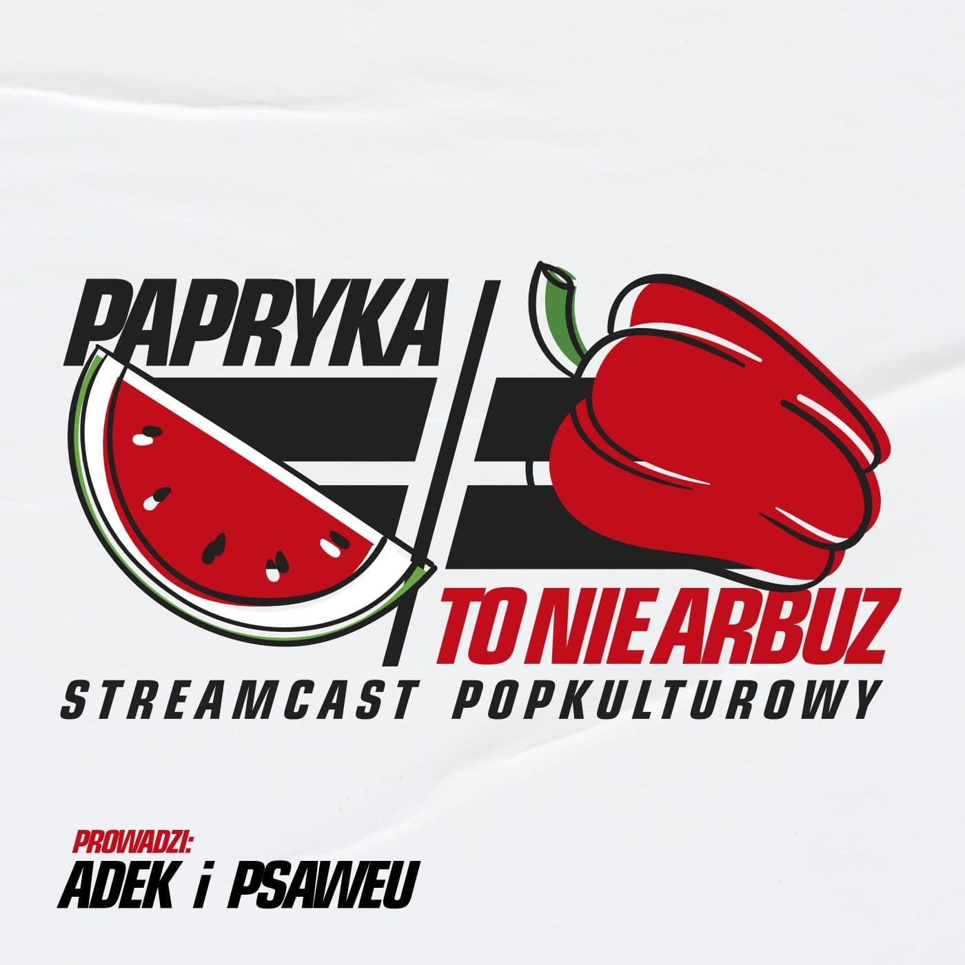 Papryka to nie arbuz - Podcasts