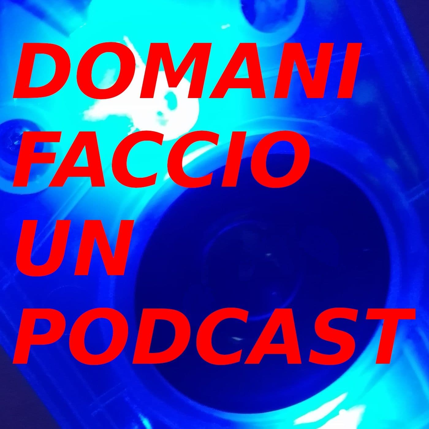 Domani faccio un podcast - Podcasts