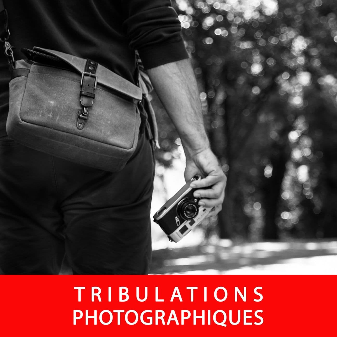 Tribulations Photographiques - Podcasts