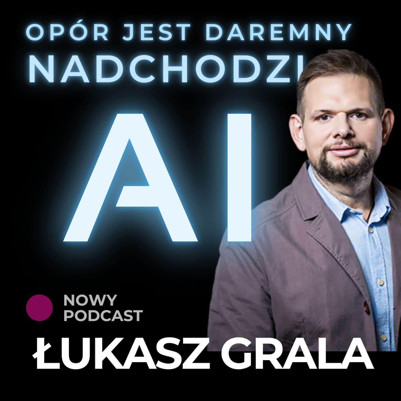 Opór jest daremny. Nadchodzi AI! - Podcasts