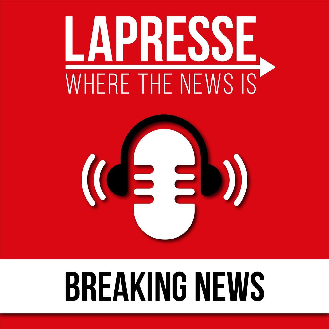 LaPresse Breaking News - Podcasts