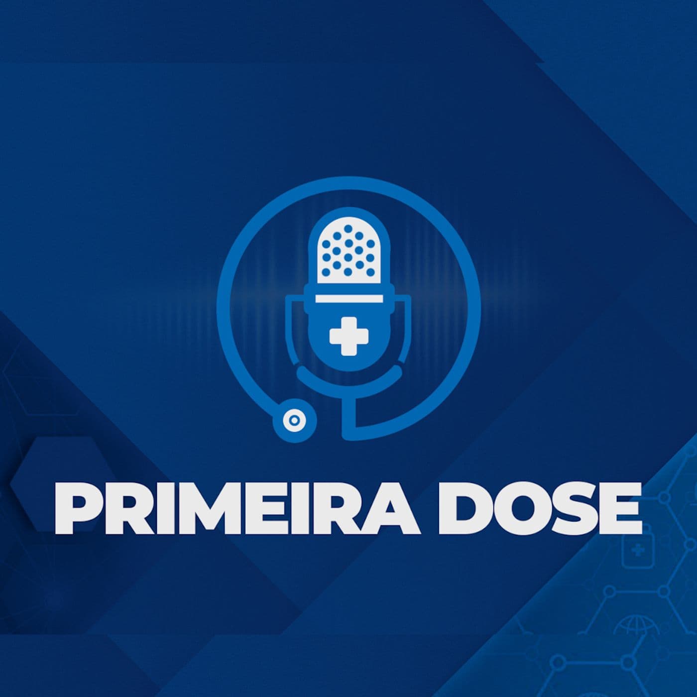 Primeira Dose - Podcasts