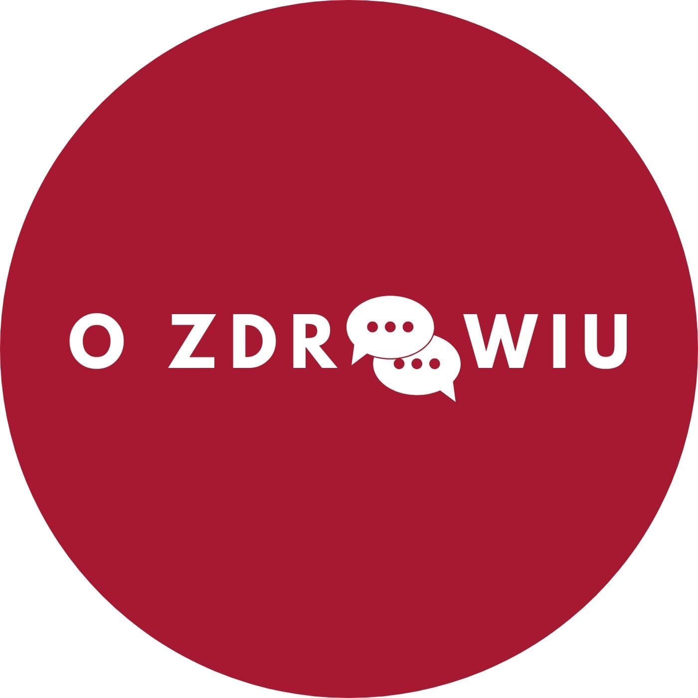 O ZDROWIU - Podcasts
