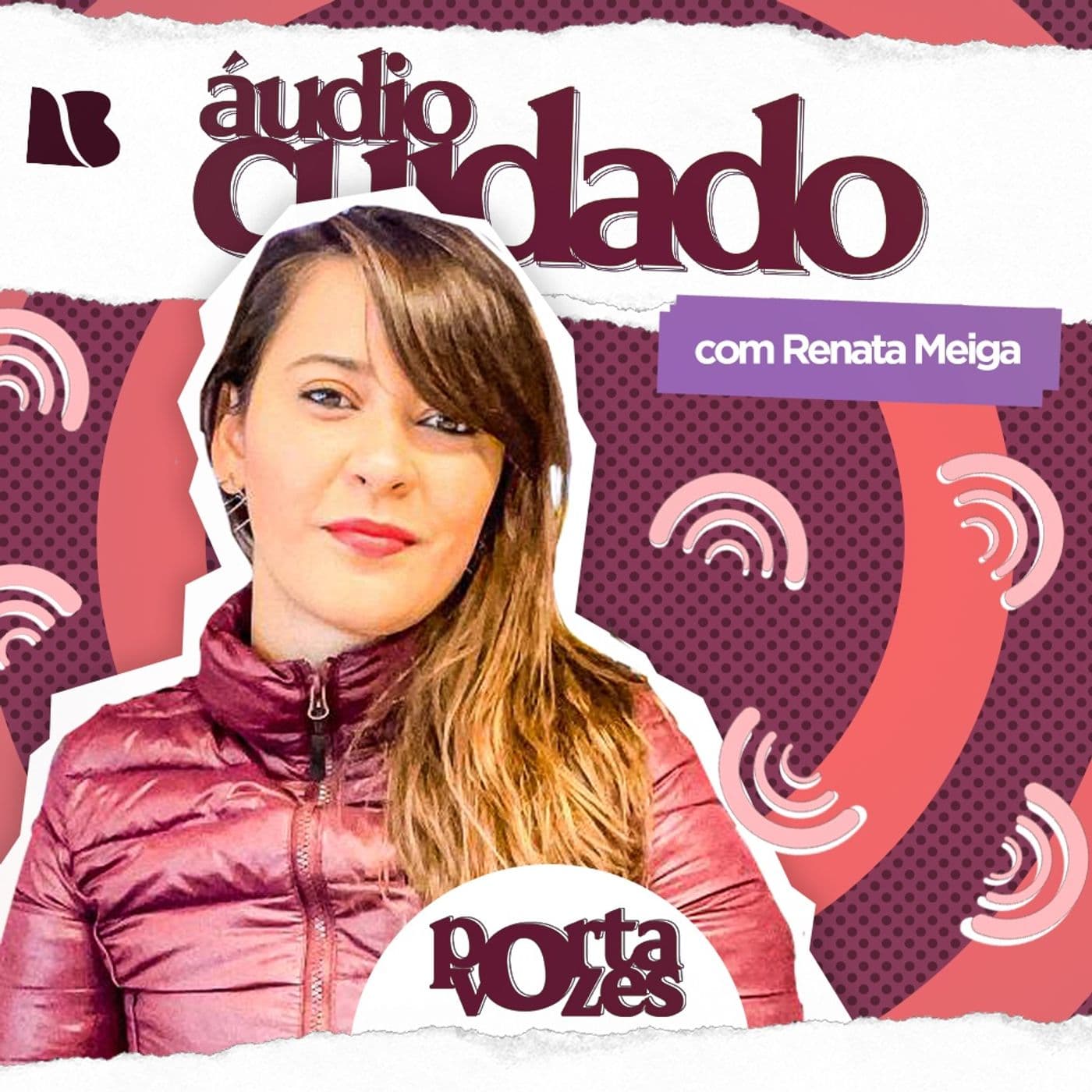 Áudio Cuidado com Renata Meiga - Podcasts