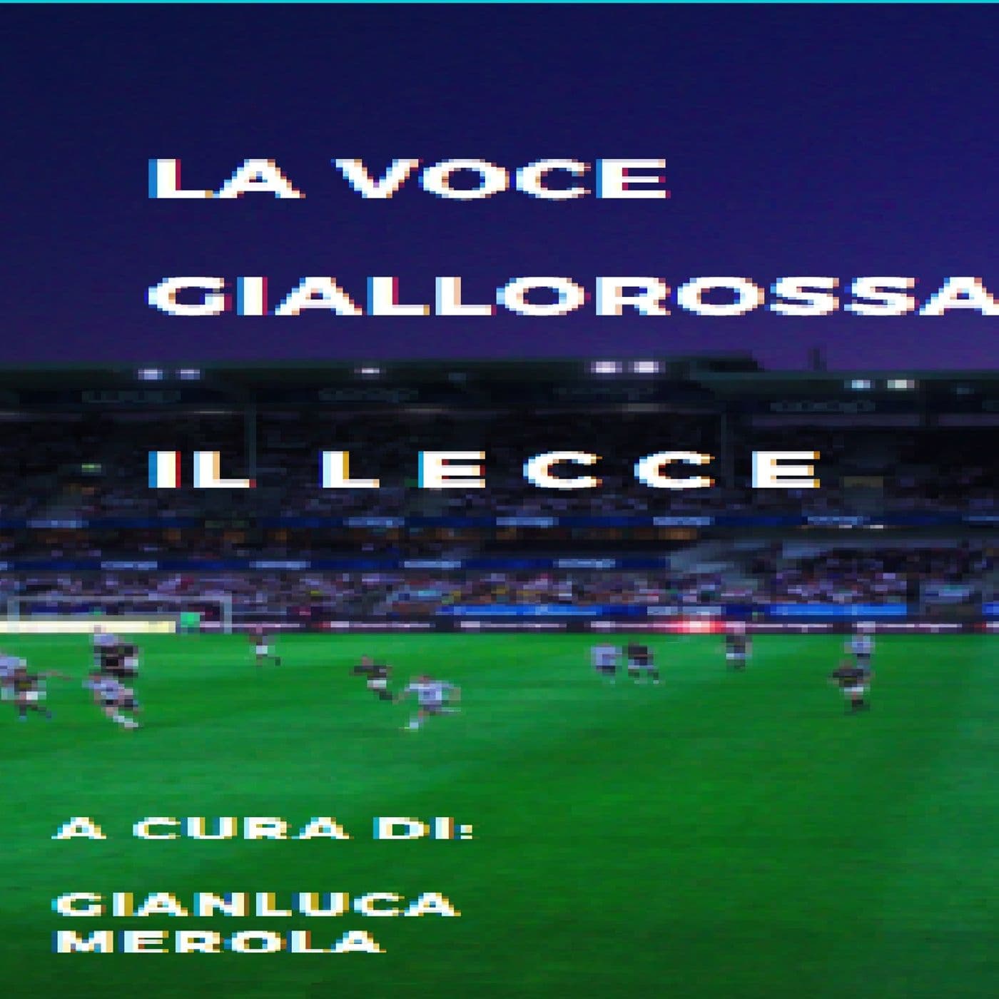 La voce giallorossa: il Lecce - Podcasts