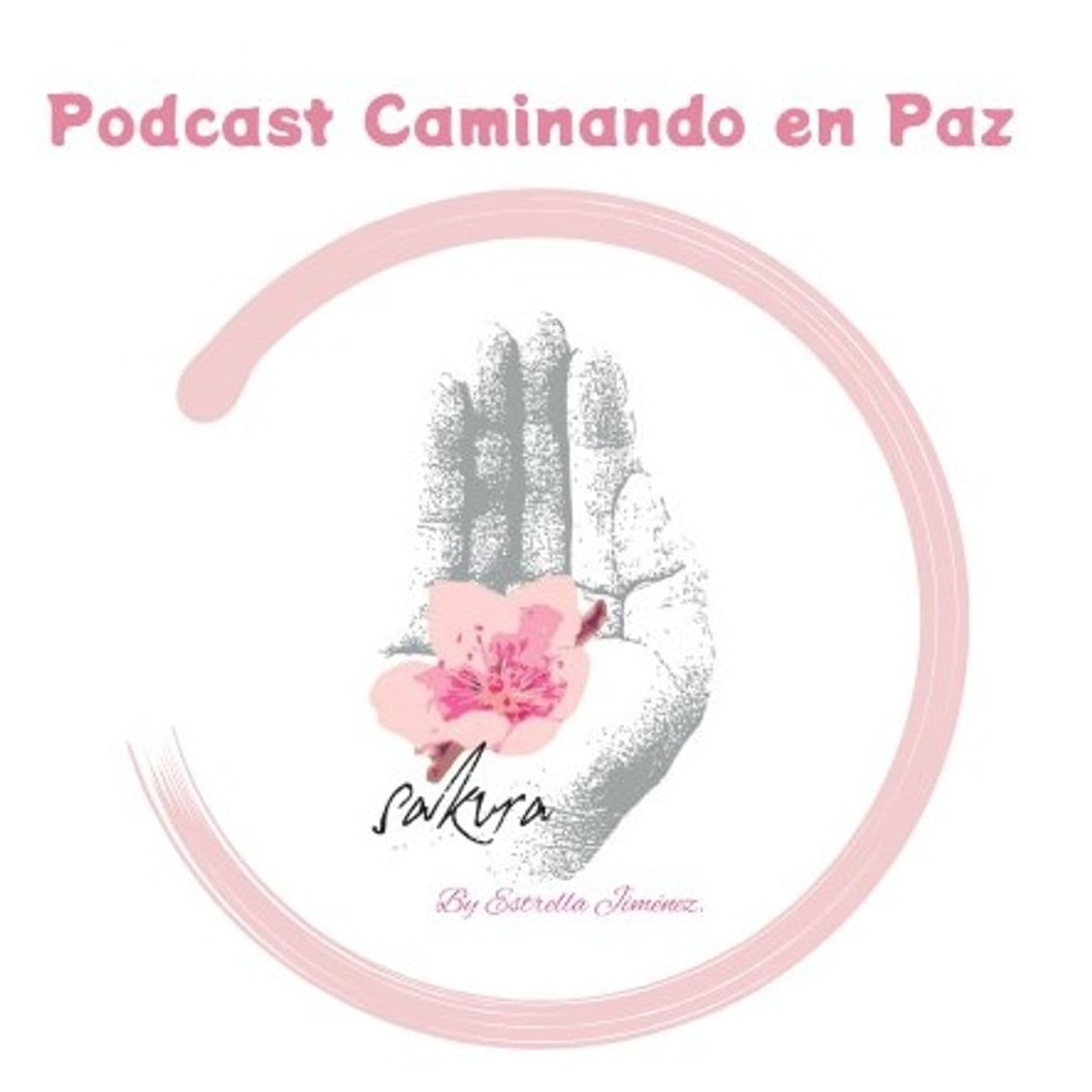 Caminando en Paz con Sakura By Estrella - Podcasts