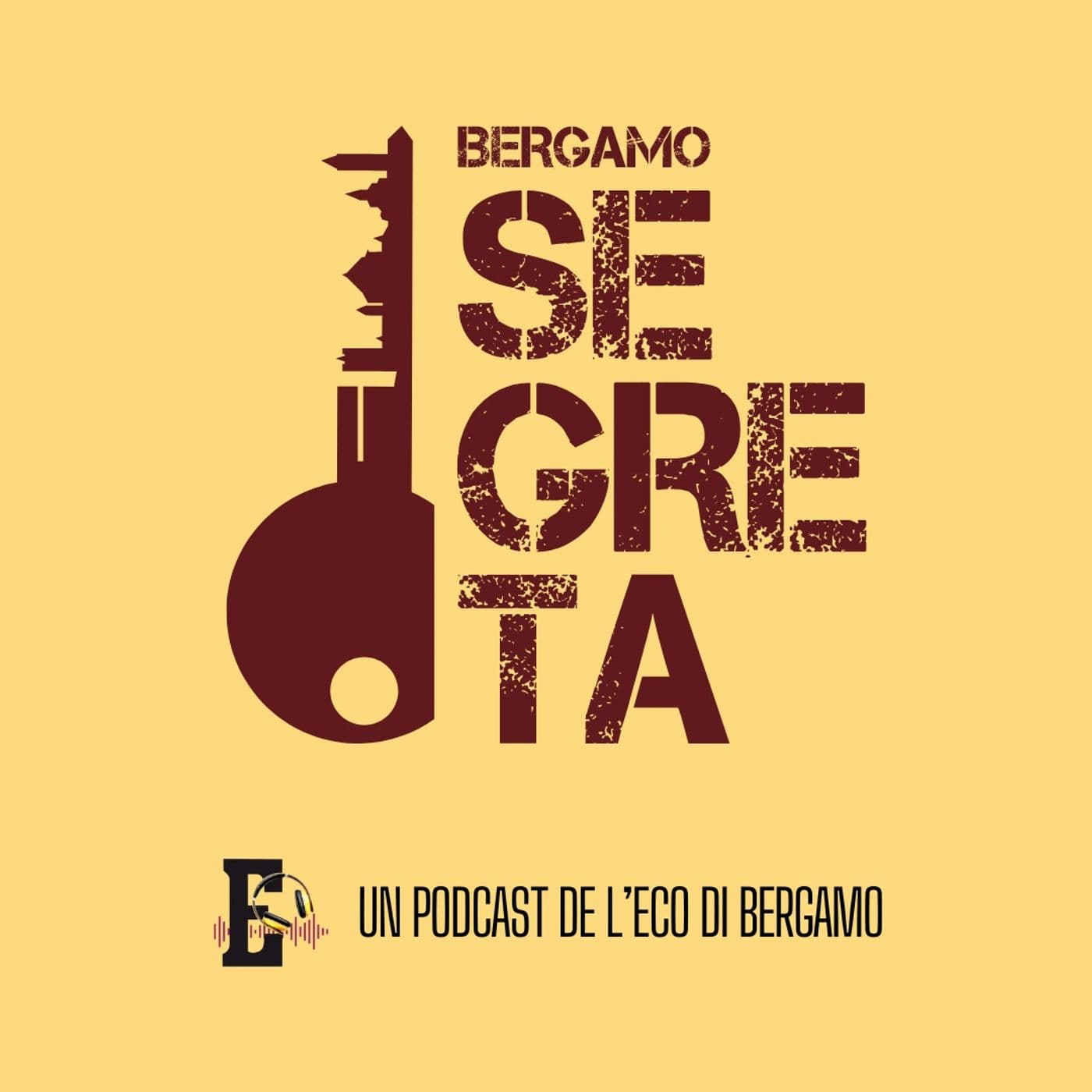 Bergamo Segreta: i preview di ogni puntata - Podcasts