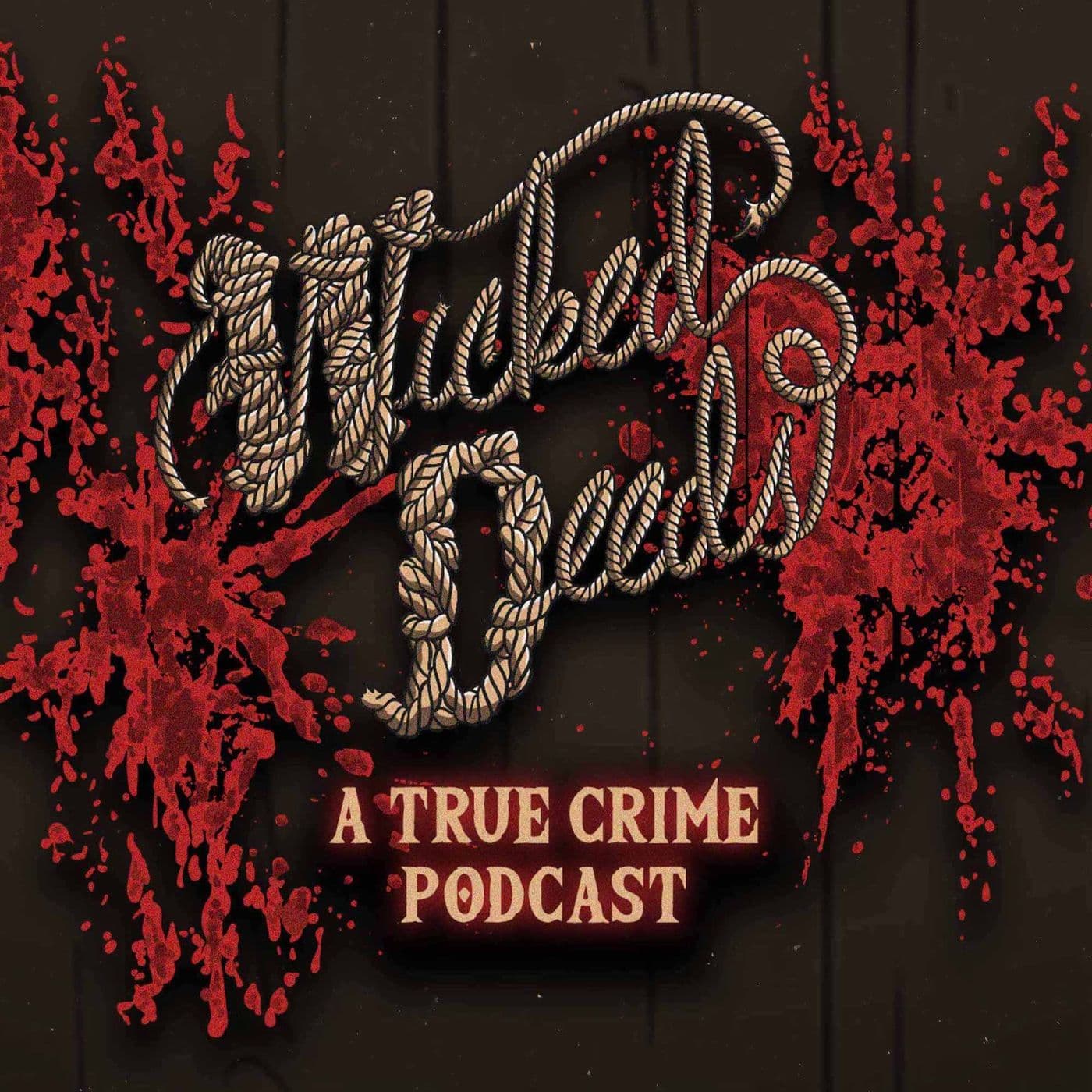 Wicked Deeds - Podcasts