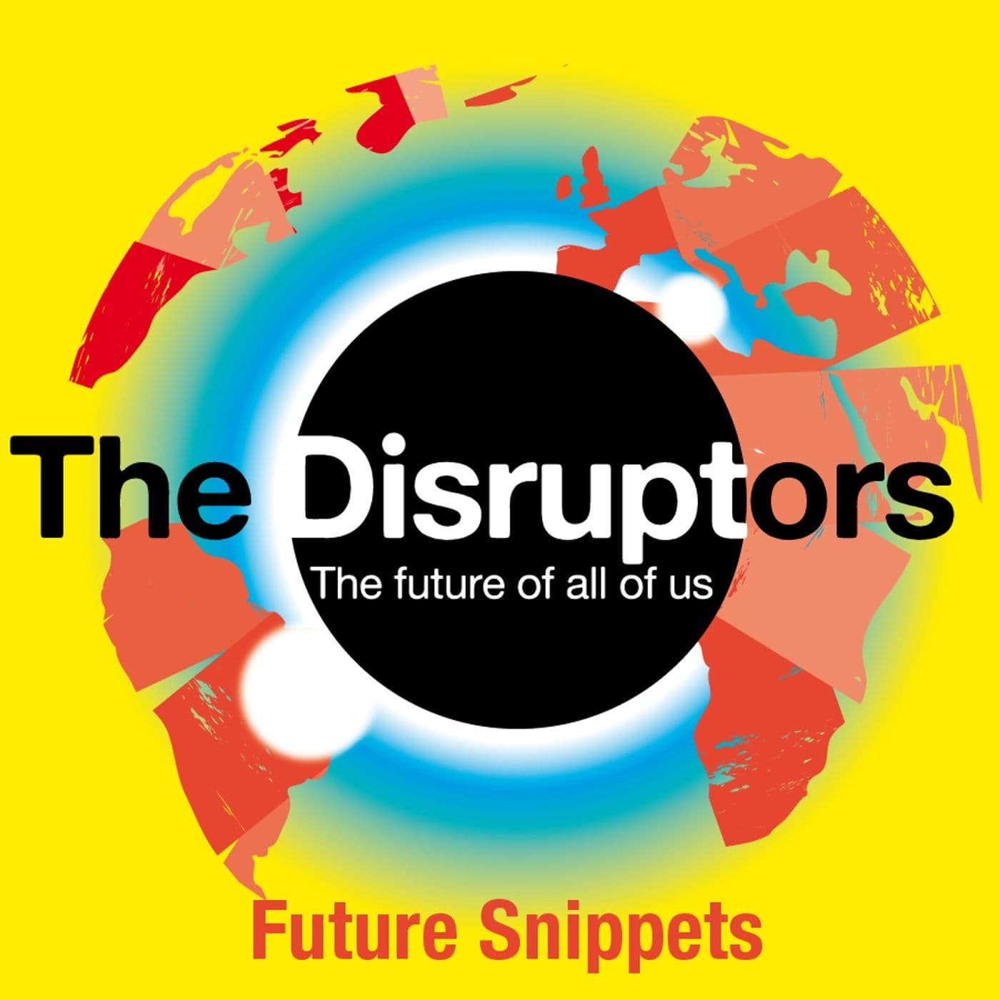 The Disruptors Future Snippets - Podcasts