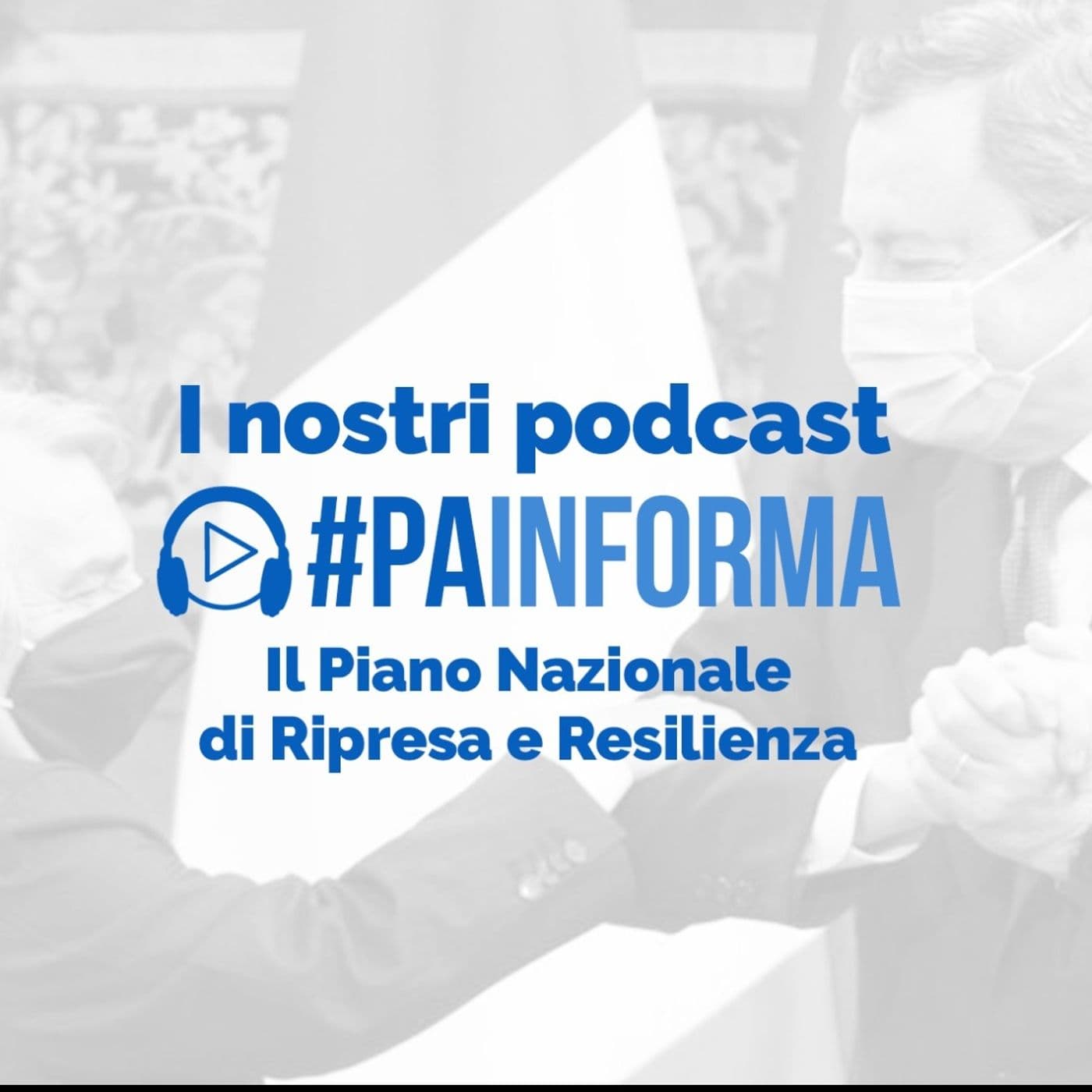 #PAinforma - Il Piano Nazionale di Ripresa e Resilienza - Podcasts
