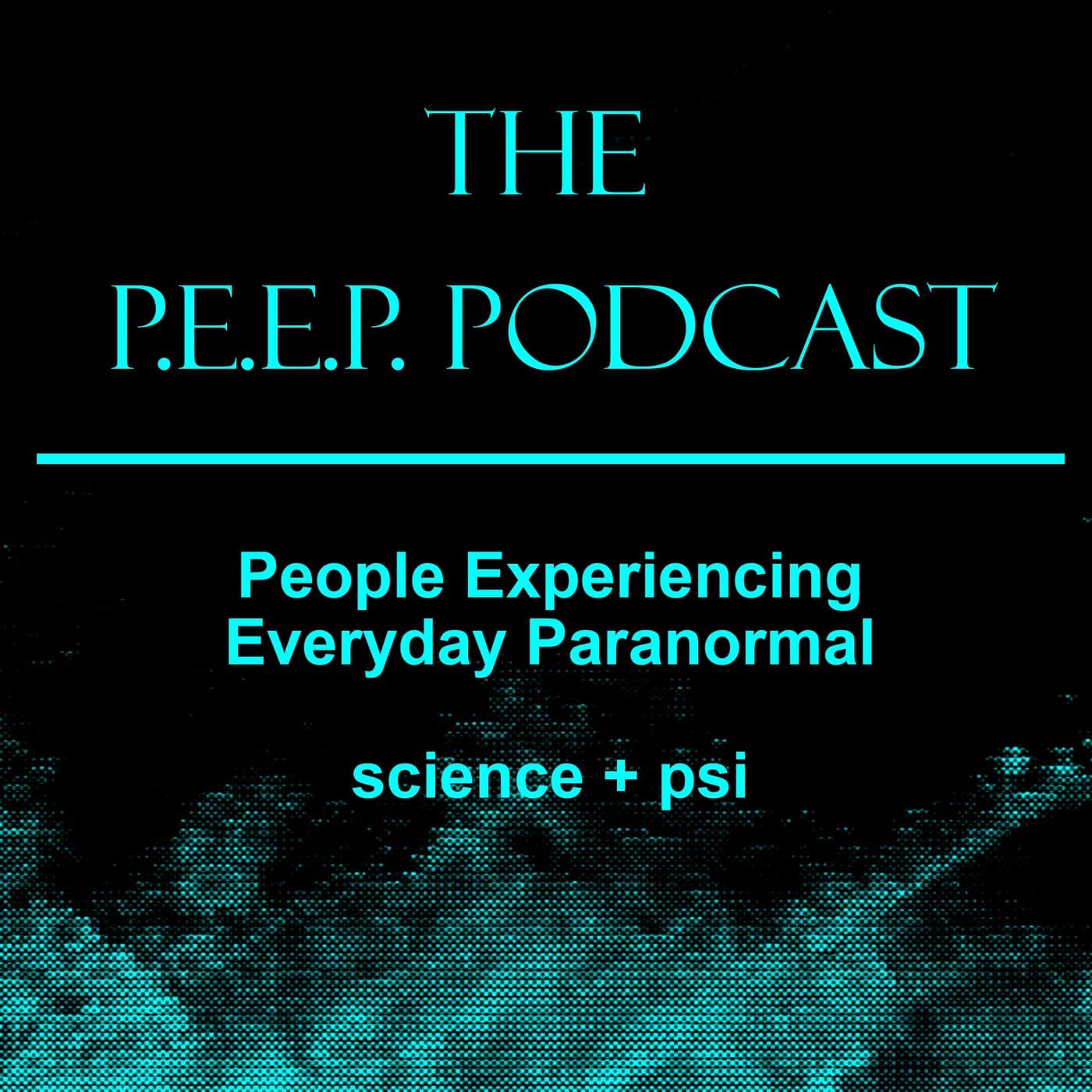 P.E.E.P. Podcast (People Experiencing Everyday Paranormal) - Podcasts