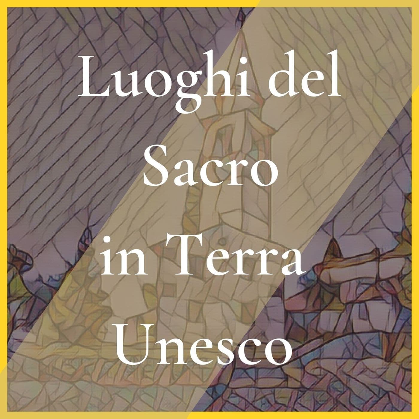 Luoghi del Sacro in Terra Unesco - Qdpnews.it - Podcasts