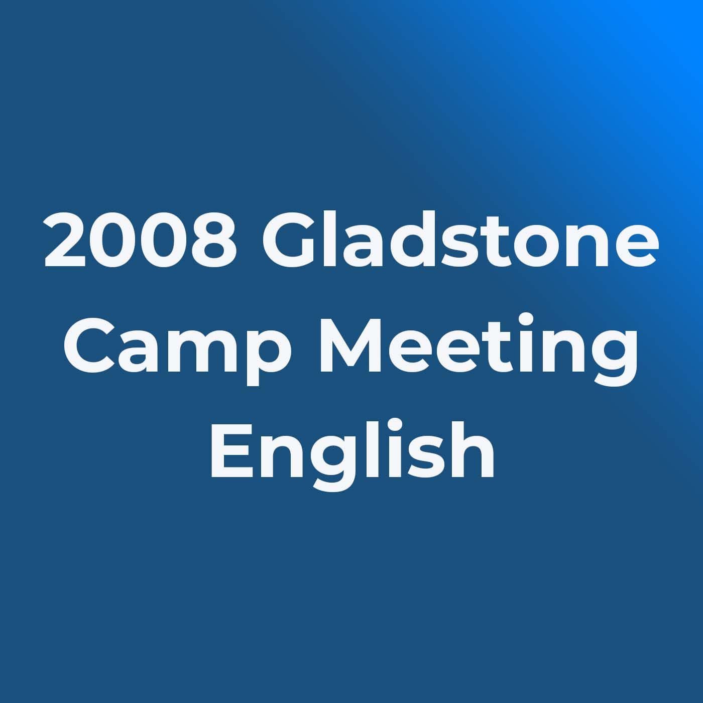 2008 Gladstone Camp Meeting - Podcasts
