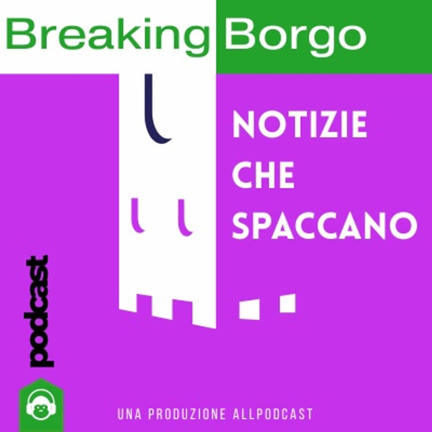 Breaking borgo | Notizie che spaccano - Podcasts
