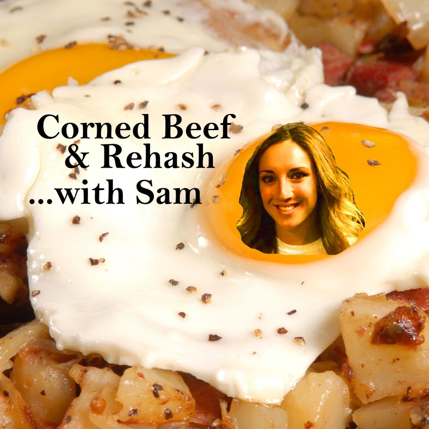 Corned Beef and Rehash with Sam - Podcasts