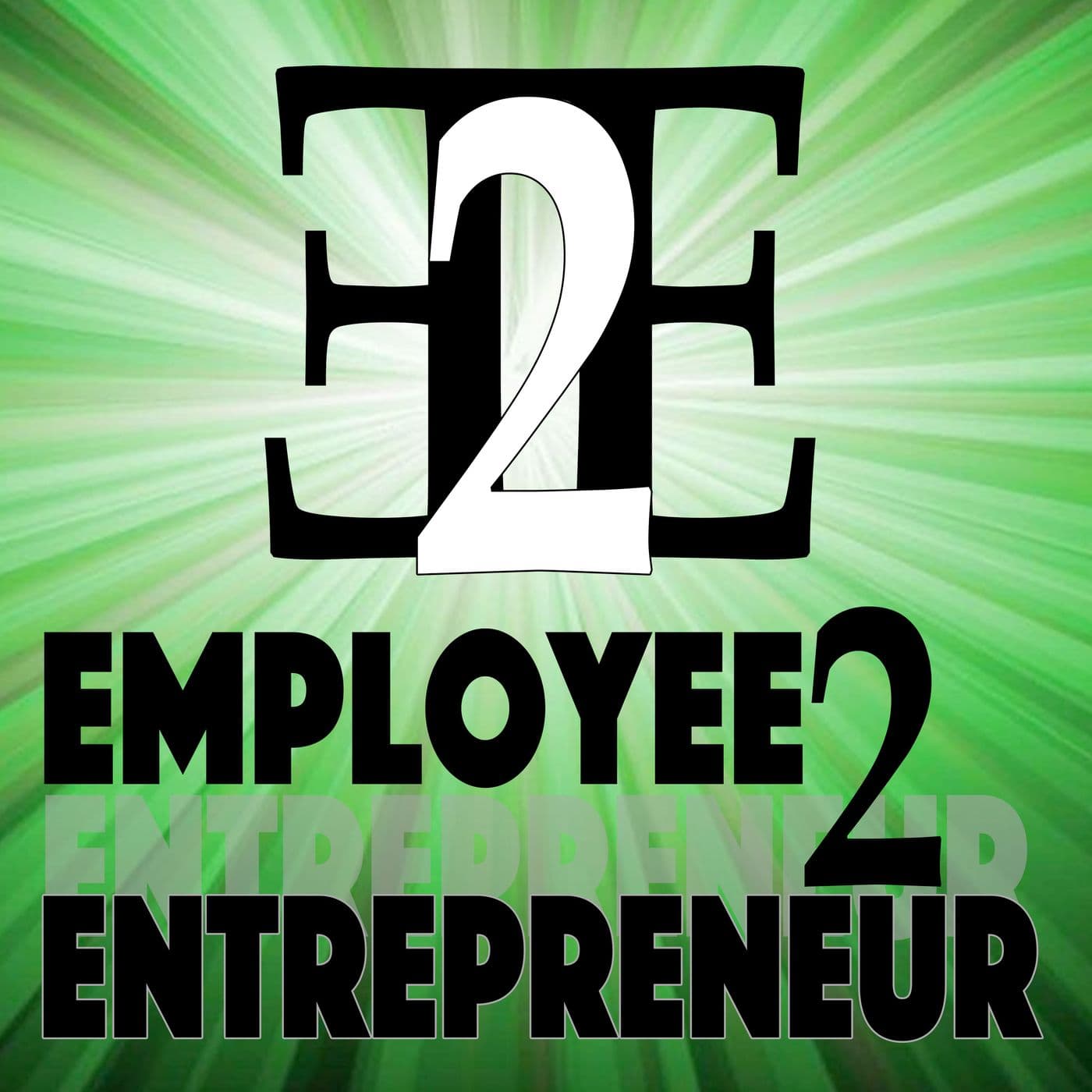 Employee to Entrepreneur Podcast - Podcasts