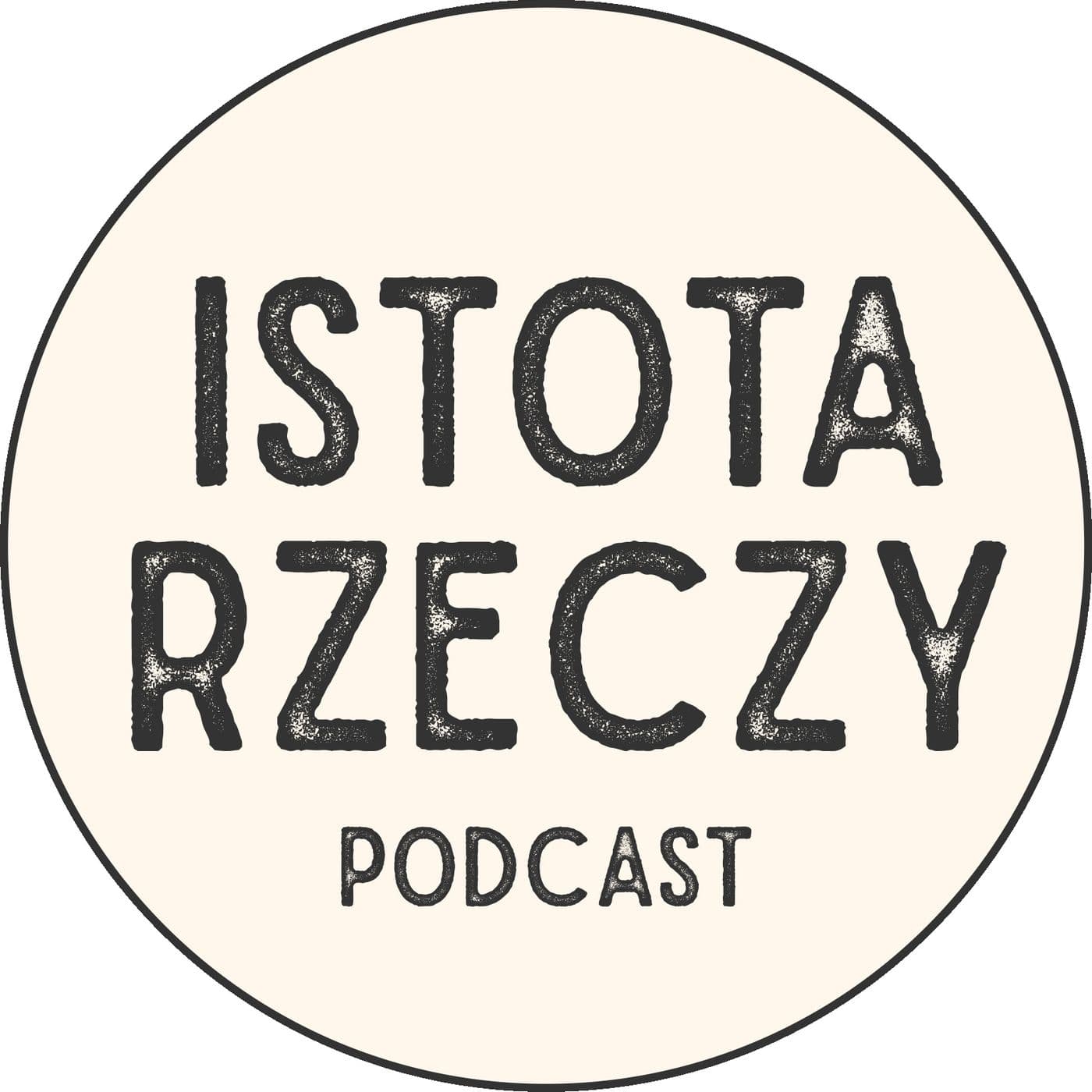 Istota Rzeczy | Borys Bińkowski - Podcasts
