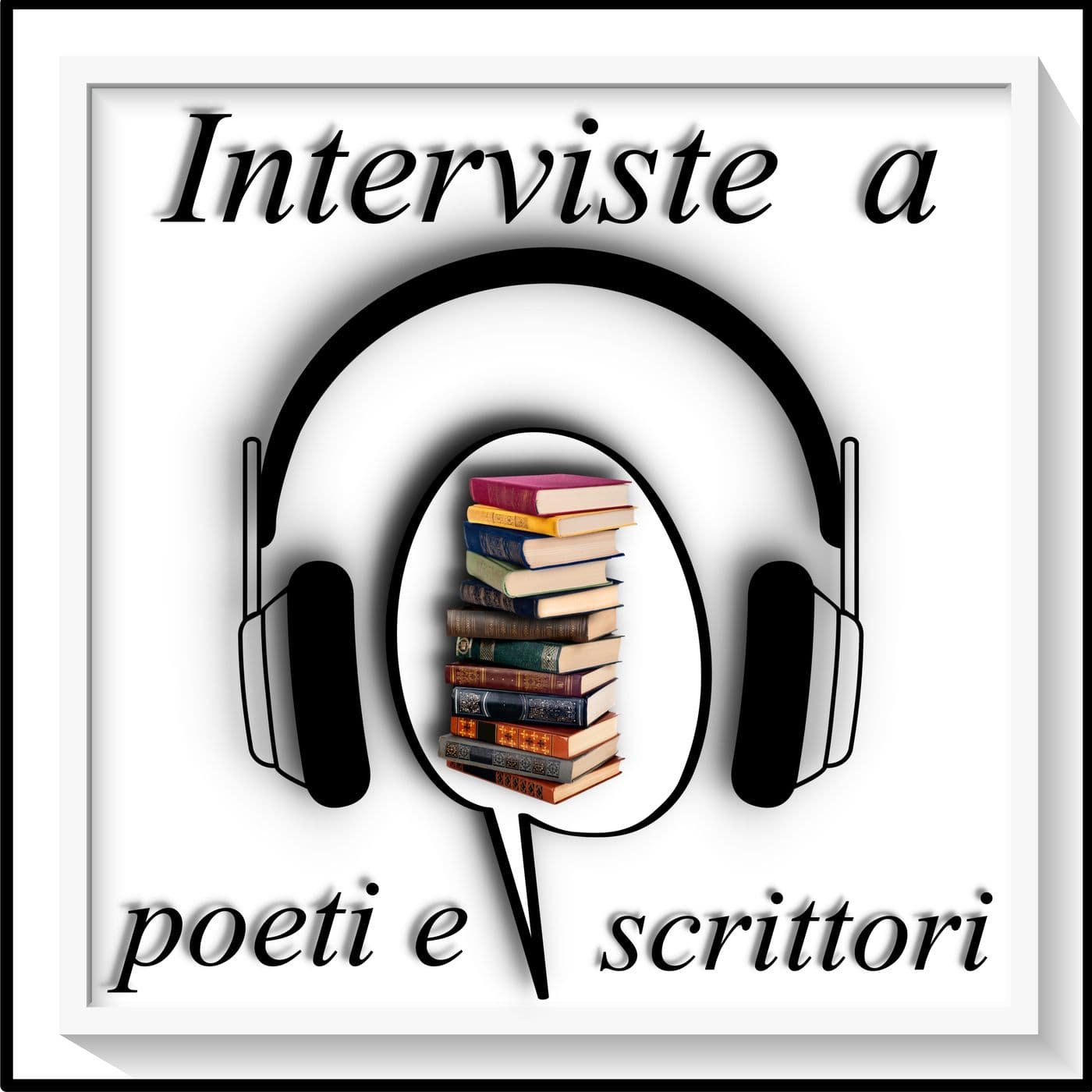 Interviste a poeti e scrittori. - Podcasts