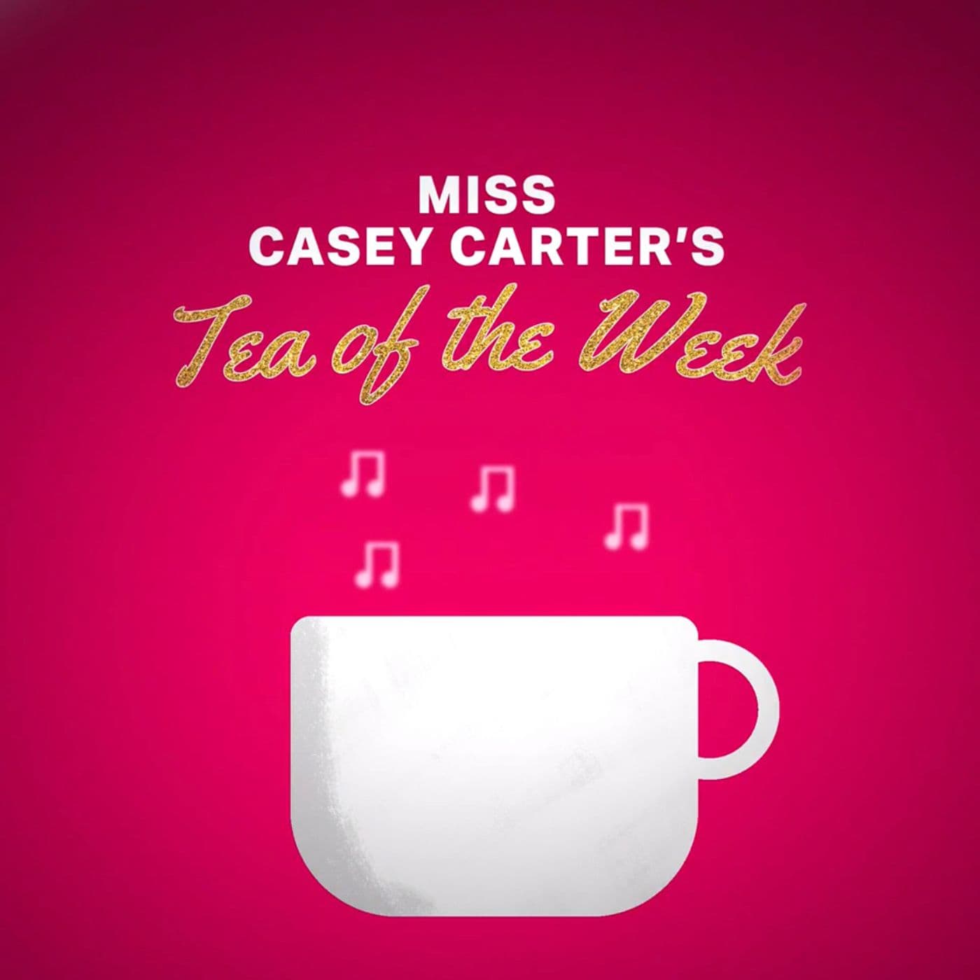 Miss Casey Carter's Tea of the Week - Podcasts