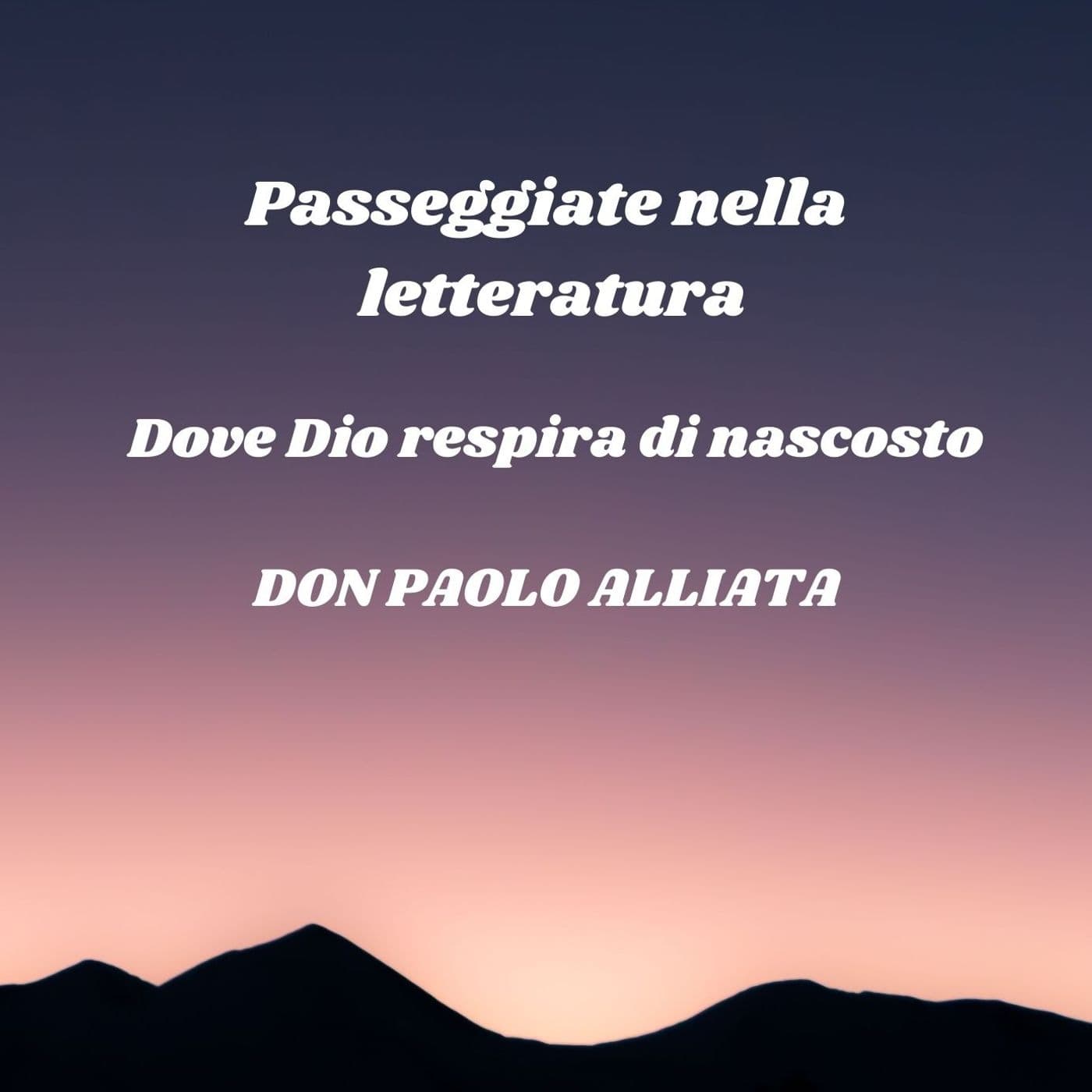 Passeggiate nella letteratura - Dove Dio respira di nascosto - Podcasts