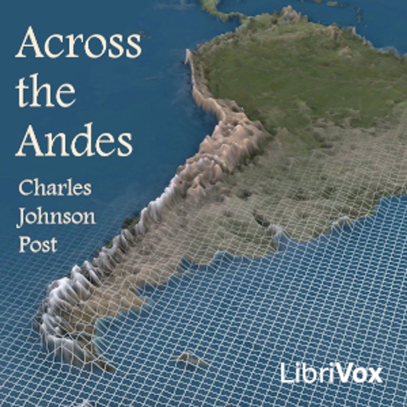 Across the Andes, Charles Johnson Post - Podcasts