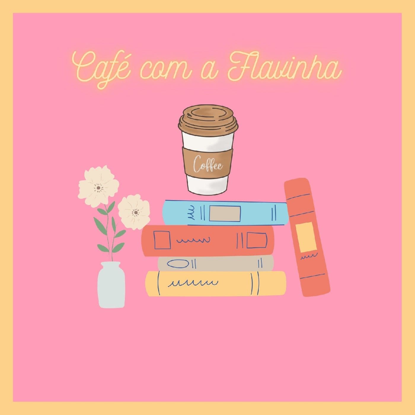 Café da Flavinha - Podcasts