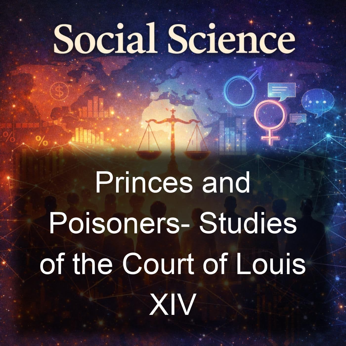 Princes and Poisoners- Studies of the Court of Louis XIV - Podcasts