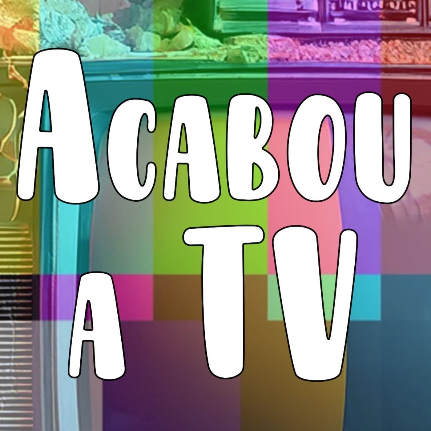 ACABOU a TV - Podcasts
