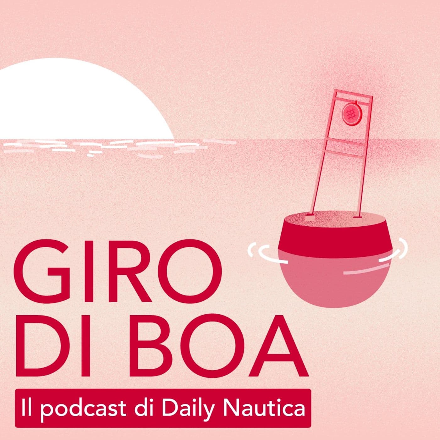 Giro di Boa, il podcast di Daily Nautica - Podcasts
