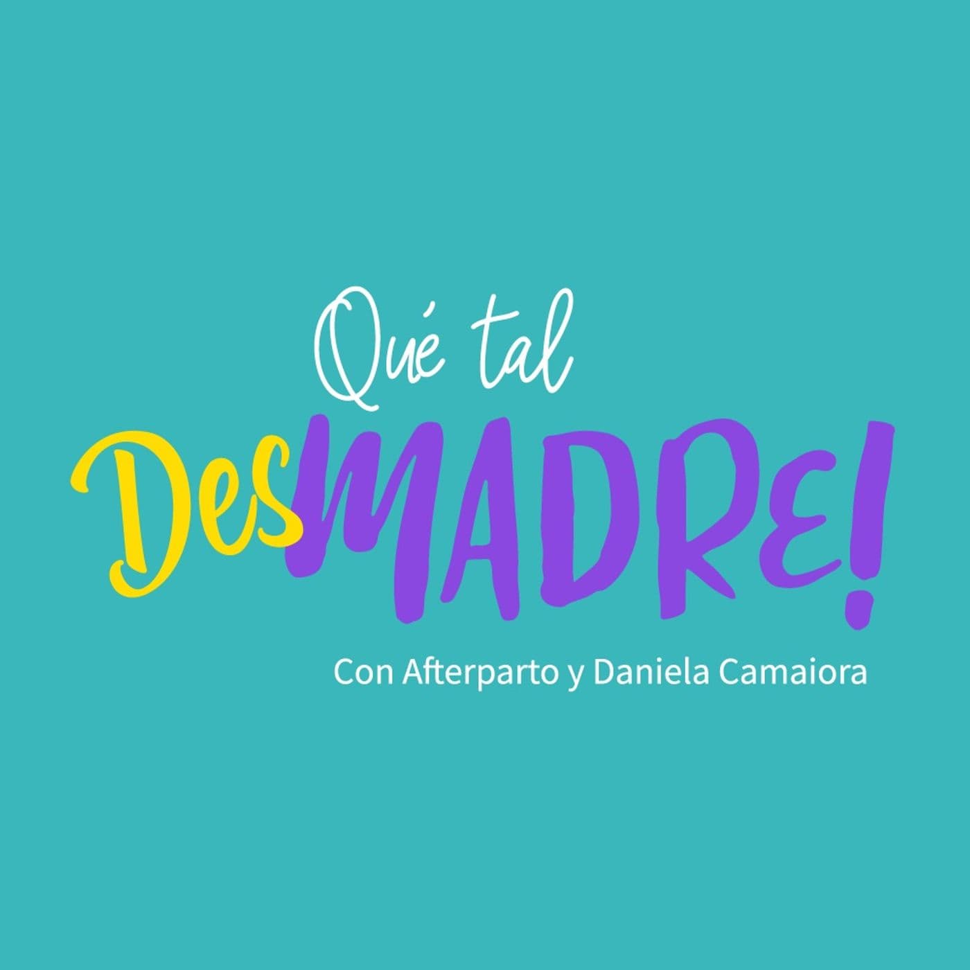 Qué tal desmadre! - Podcasts