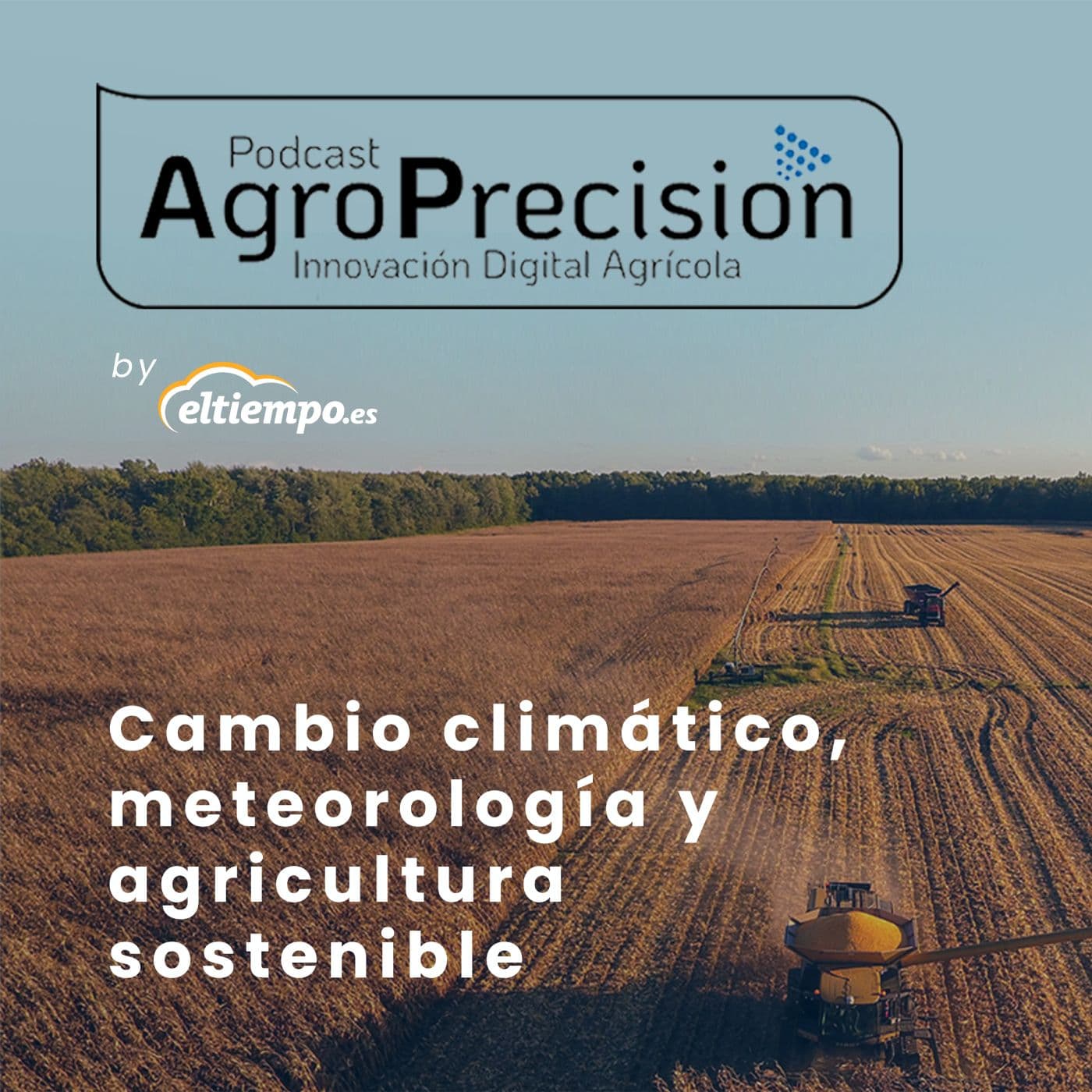 AgroPrecisión by Eltiempo.es - Podcasts