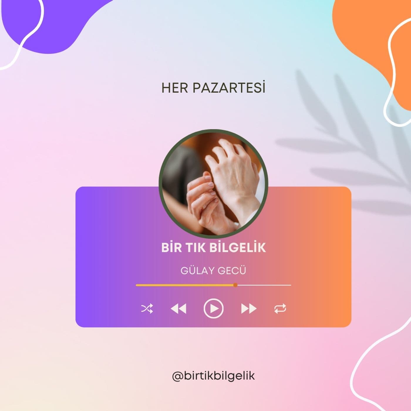 Gülay Gecü ile Bir Tık Bilgelik - Podcasts