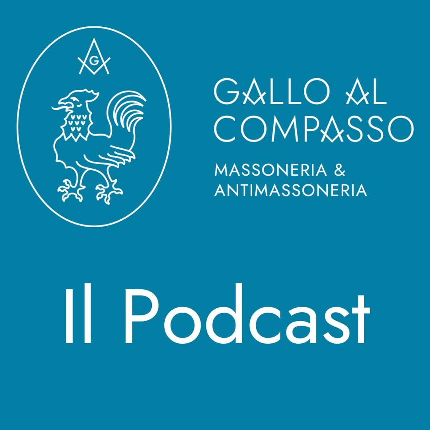 Gallo al Compasso. Massoneria - Podcasts
