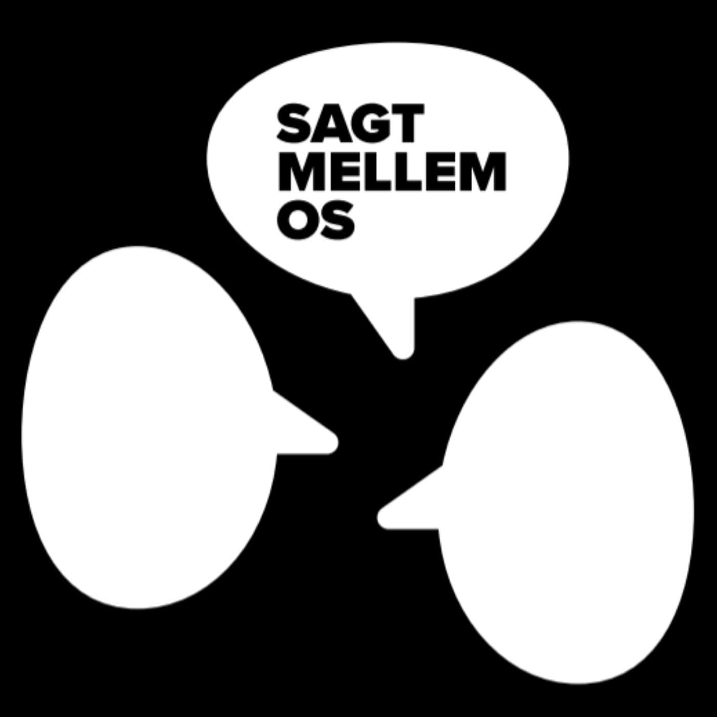 Sagt mellem os.. - Podcasts