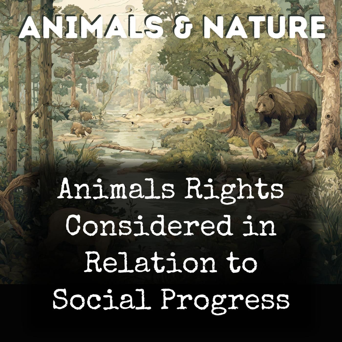 Animals Rights Considered in Relation to Social Progress - Podcasts