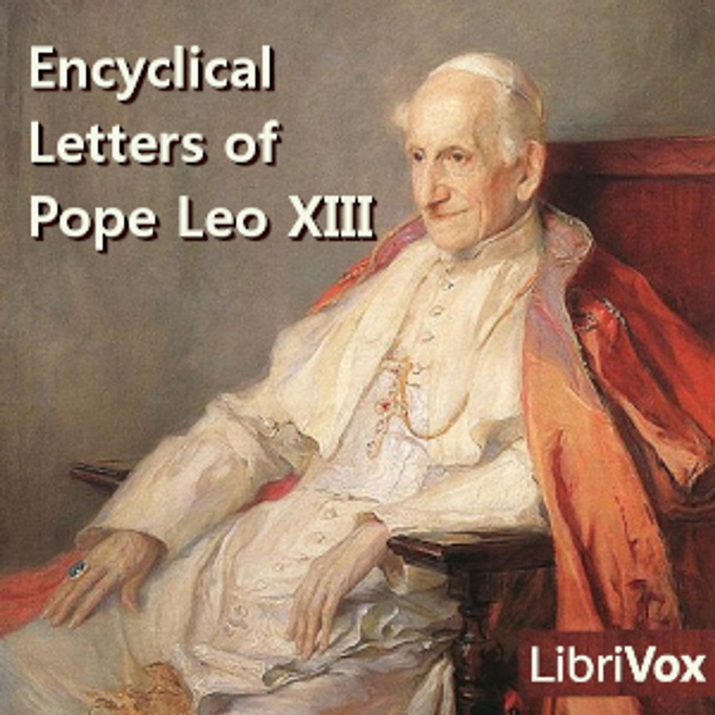 Encyclical Letters of Pope Leo XIII by Pope Leo XIII (1810 - 1903) - Podcasts