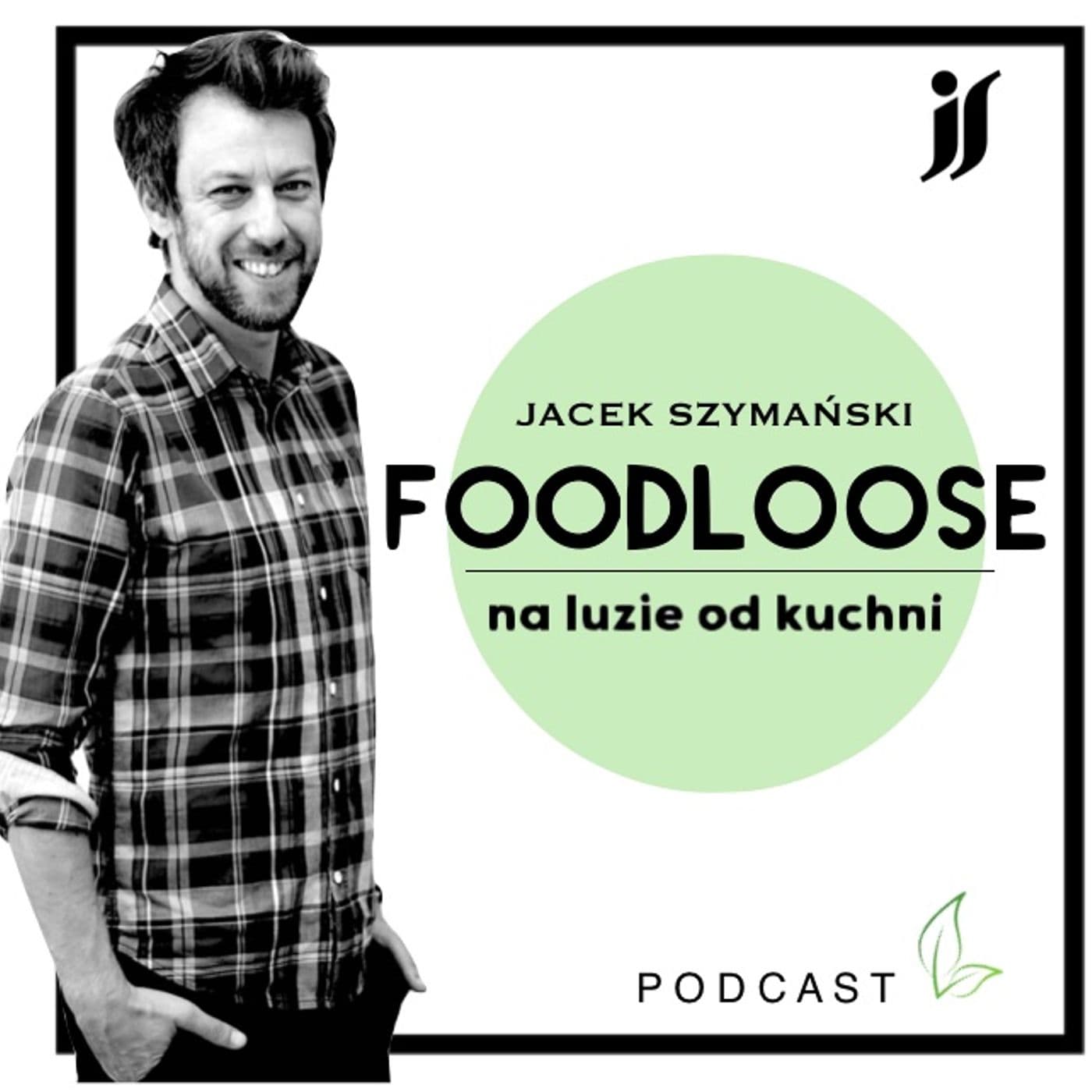 FOODLOOSE - na luzie od kuchni - Podcasts
