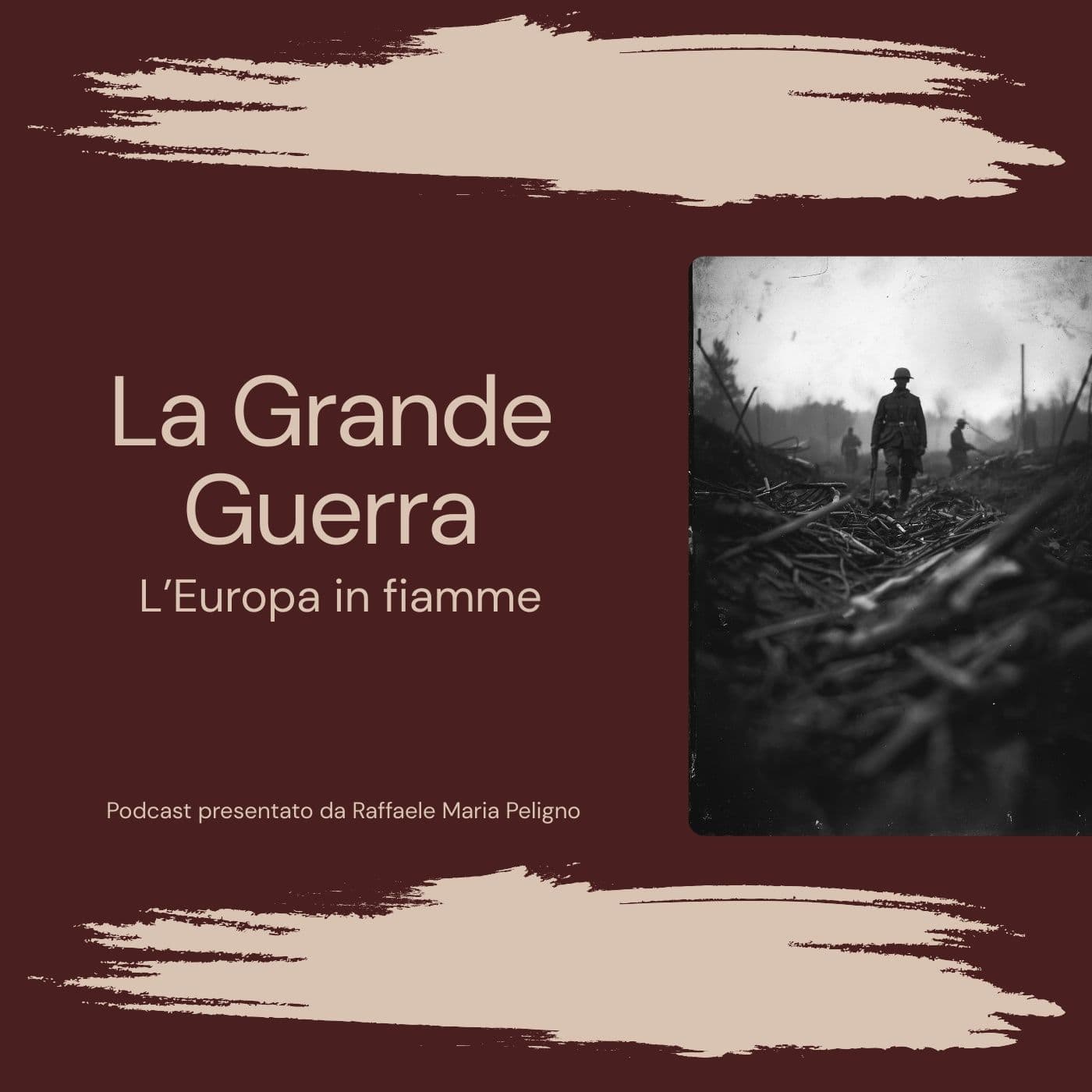 La Grande Guerra - L'Europa in fiamme - Podcasts