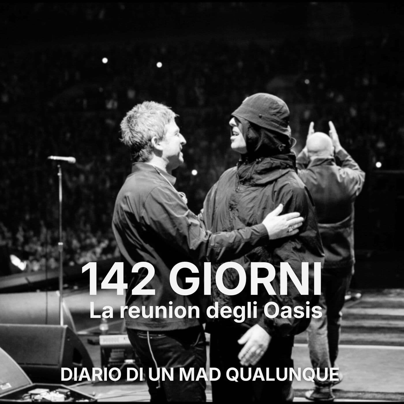 142 GIORNI. La reunion degli Oasis - Podcasts