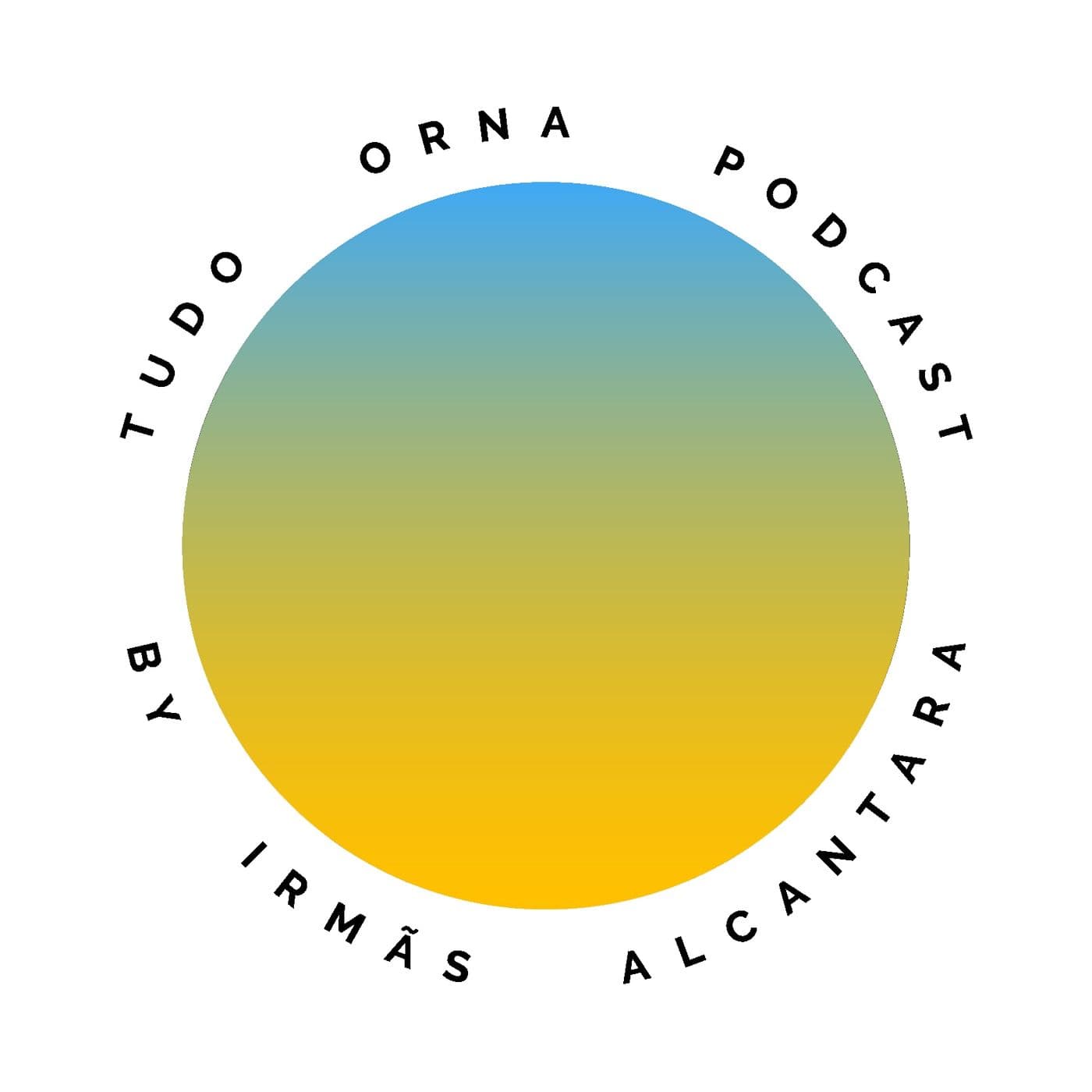 Tudo Orna - Podcasts