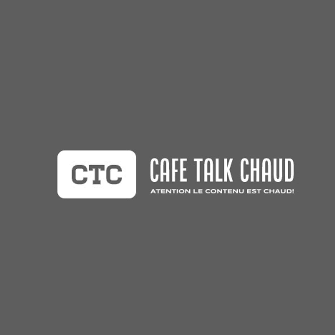 Café ''Talk'' Chaud - Podcasts
