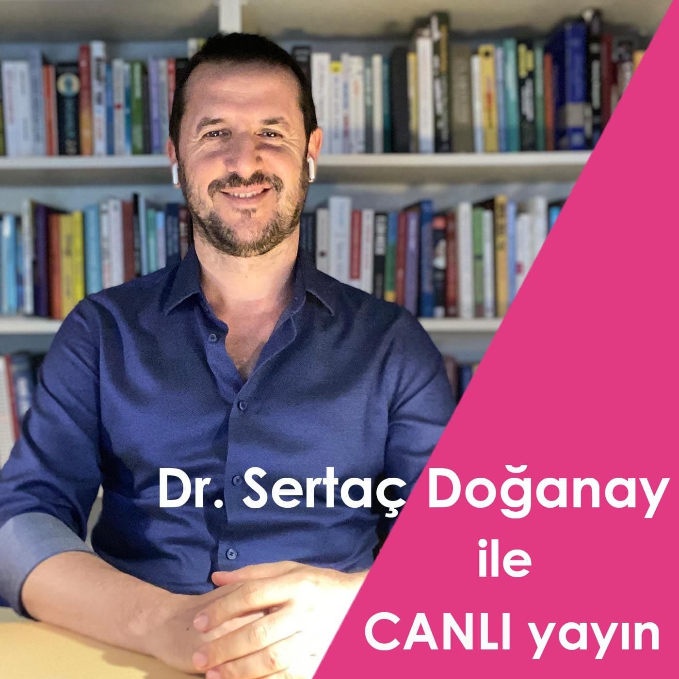 Dr. Sertaç Doğanay İle Canlı Yayın - Podcasts