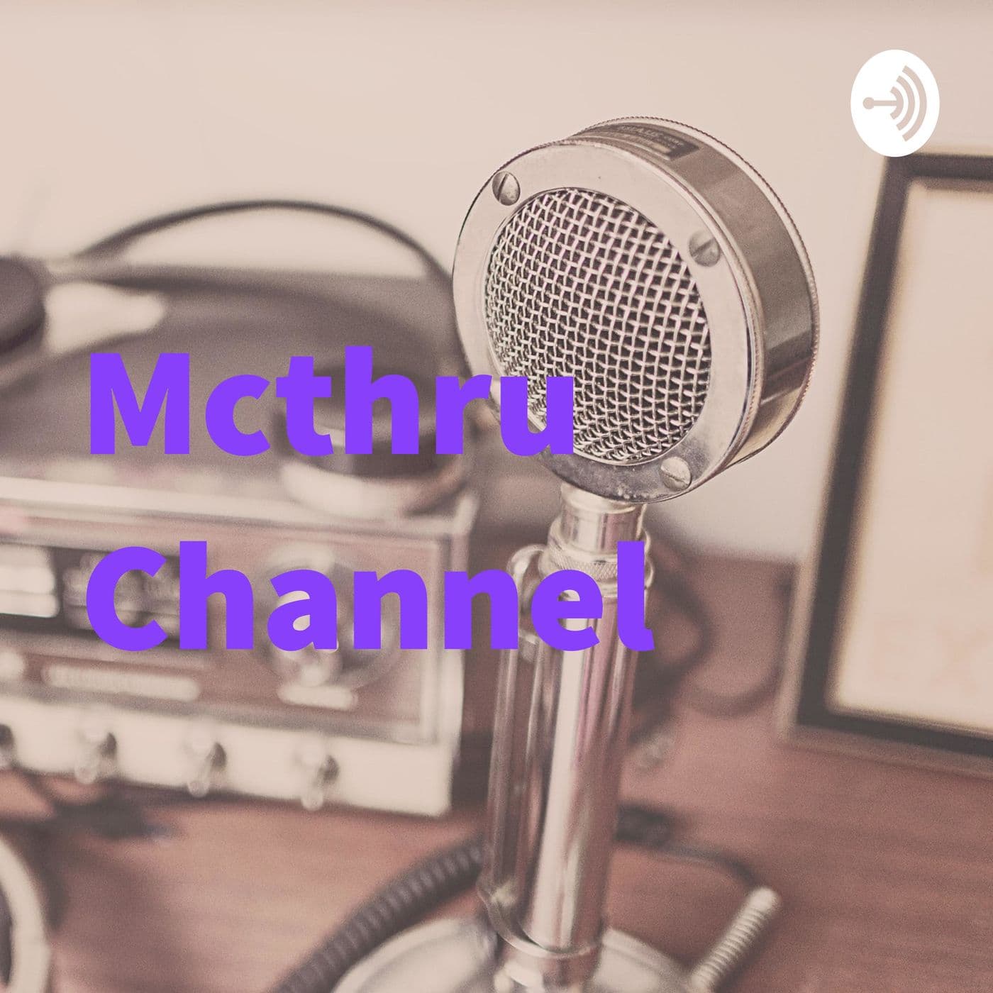 Mcthru Channel - Podcasts