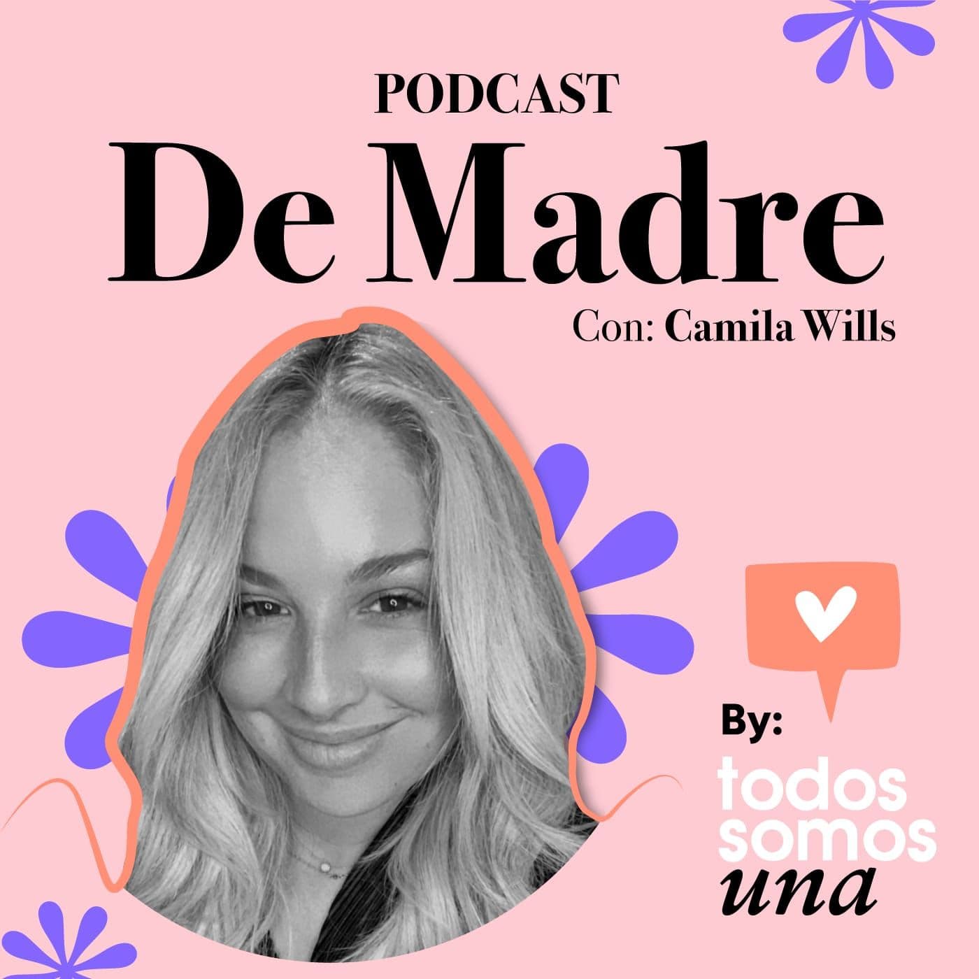 De Madre con Camila Wills - Podcasts