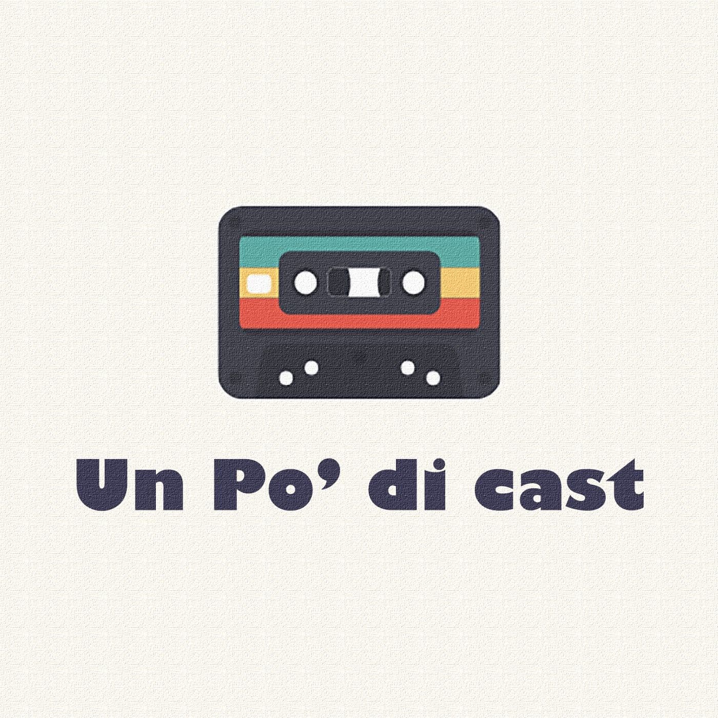 Un Po' di cast - Podcasts