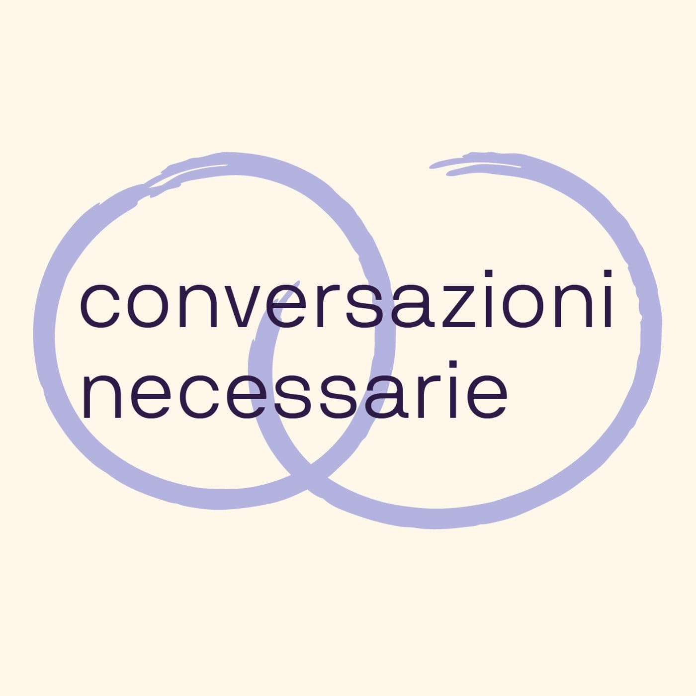 Le Conversazioni Necessarie - Podcasts