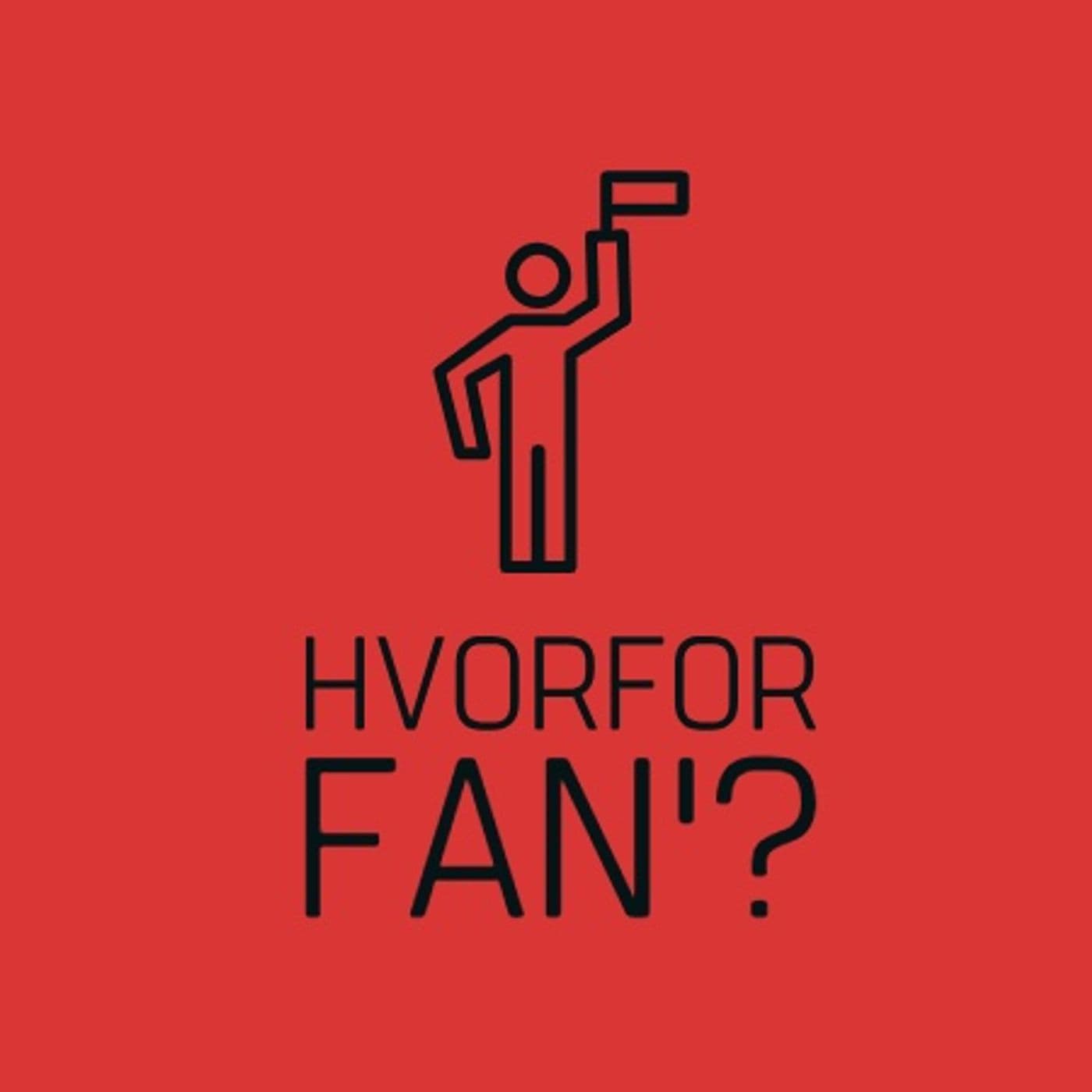 Hvorfor fan'? - Podcasts
