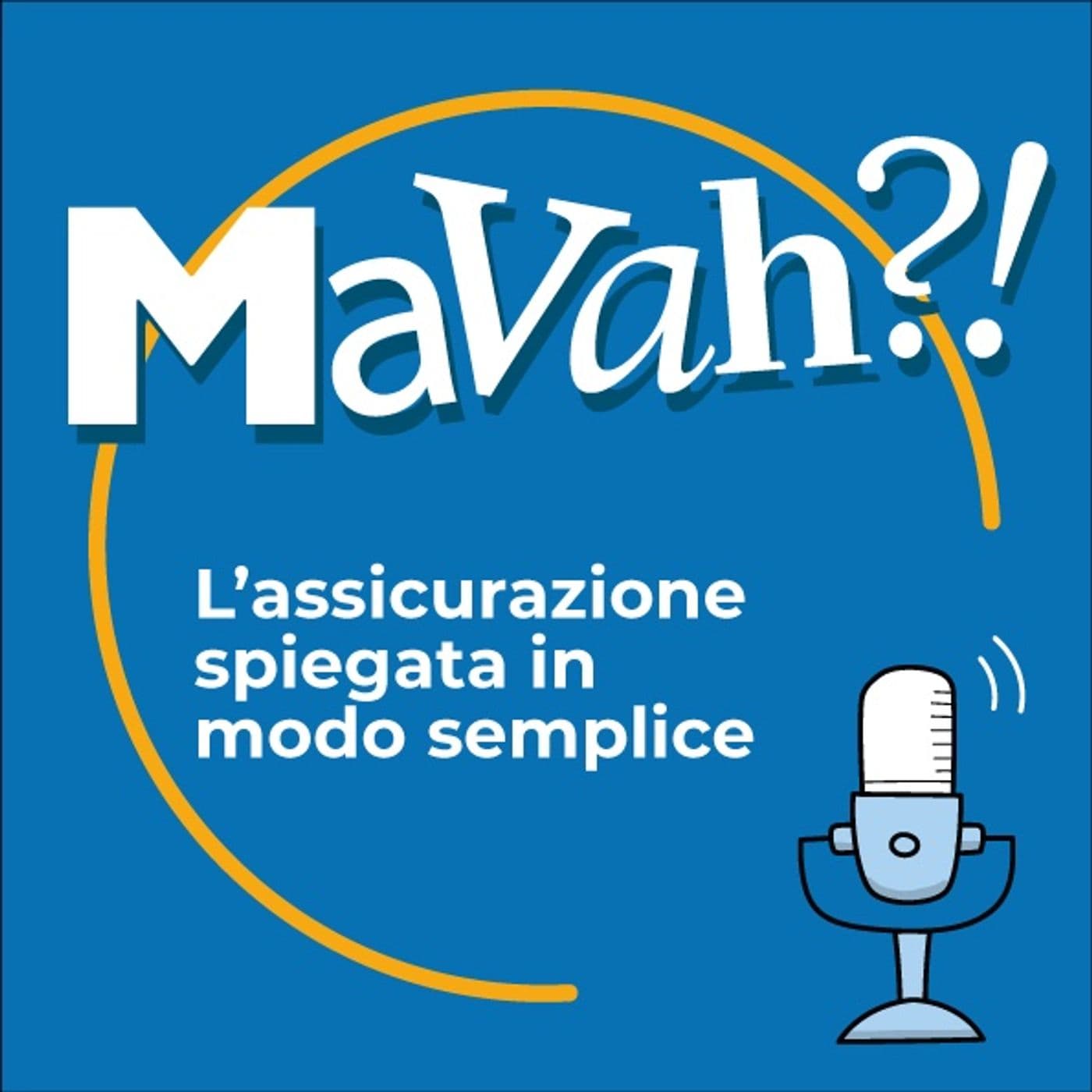 MaVah?! L'assicurazione spiegata in modo semplice - Podcasts