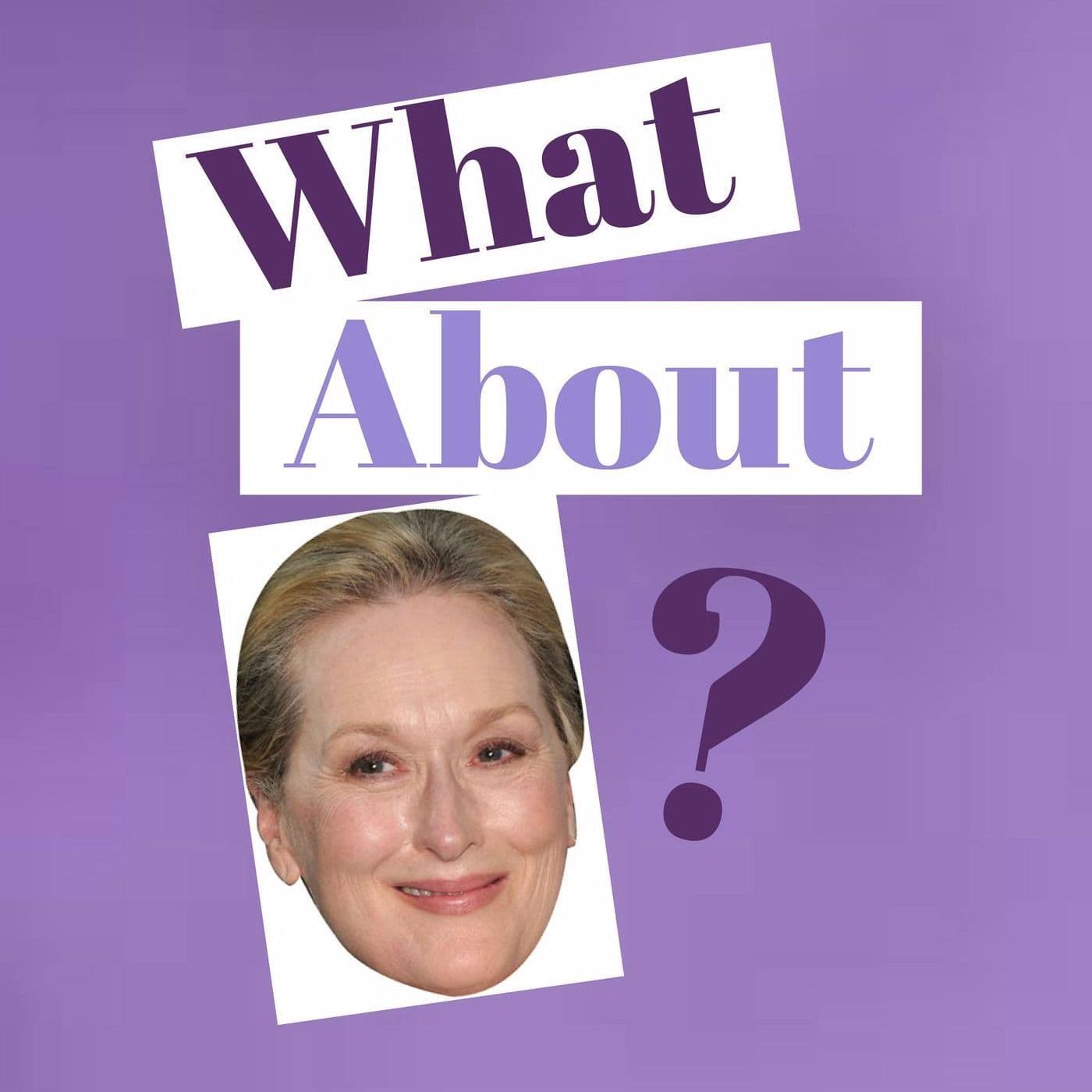 What About Meryl? - Podcasts
